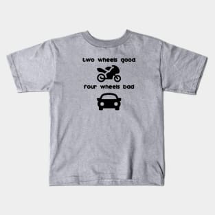 two wheels good four wheels bad Kids T-Shirt